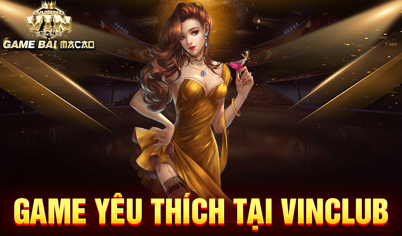 Game yêu thích tại Vinclub
