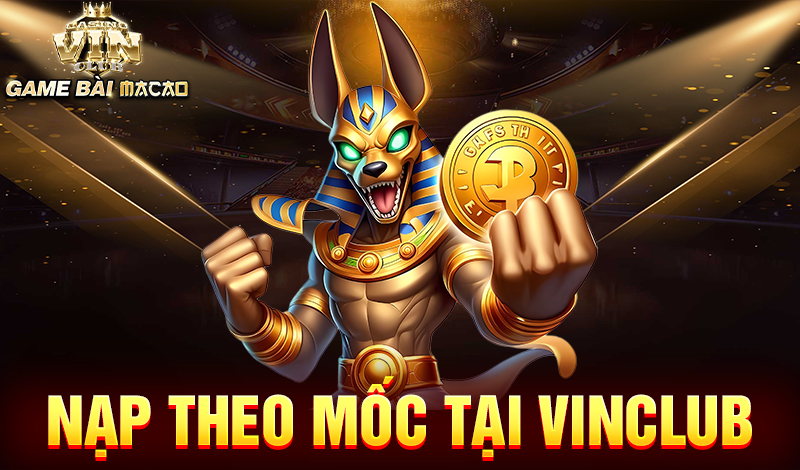 Nạp theo mốc tại Vinclub