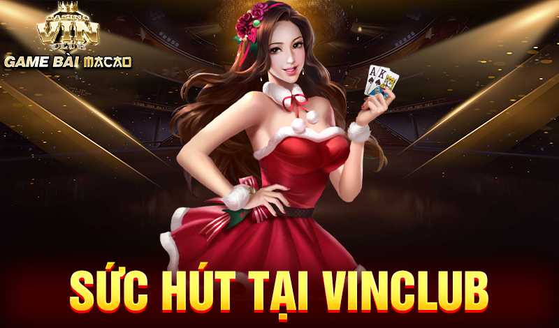 Sức hút tại Vinclub