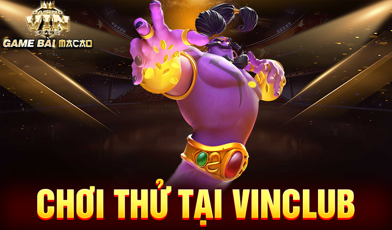 Tính năng chơi thử tại Vinclub