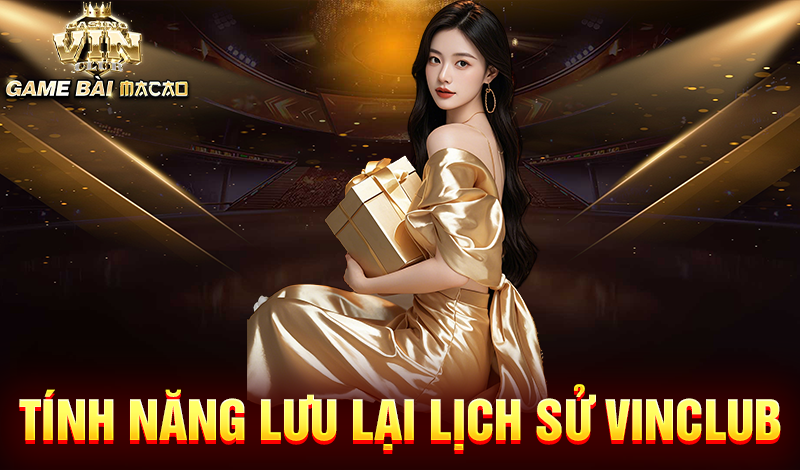 Tính năng lưu lại lịch sử tại Vinclub